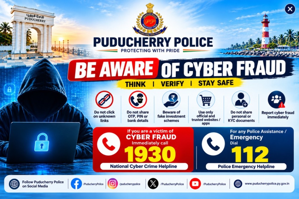 Puducherry Police - Be Aware of Cyber Fraud. Think, Verify, Stay Safe. Dial 1930 for Cyber Fraud or 112 for Police Emergency Helpline.